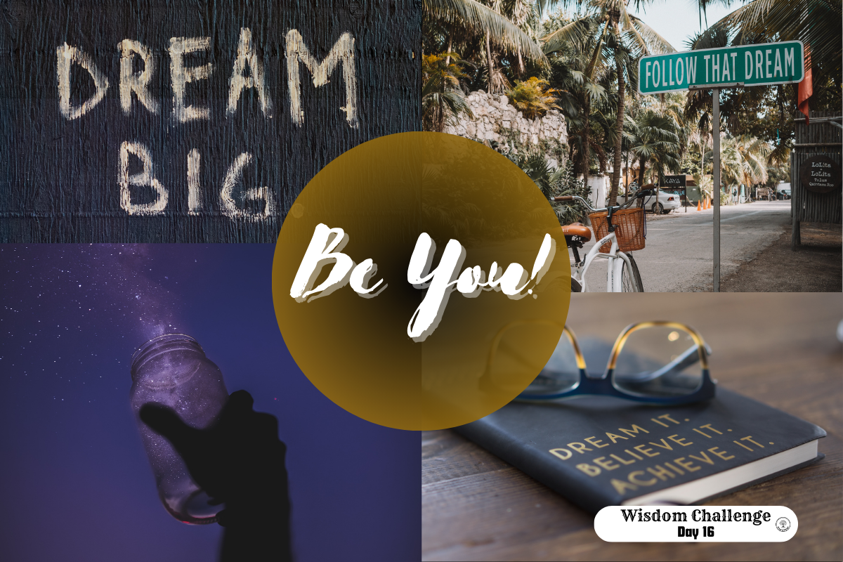 dream big, be you